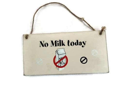 10 Reasons Why I Would Recommend Putting A No Milk Today Sign On Your