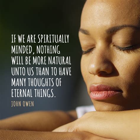 If We Are Spiritually Minded Nothing Will Be More Natural Unto Us Than