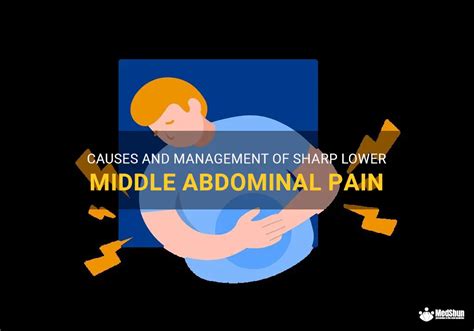 Causes And Management Of Sharp Lower Middle Abdominal Pain MedShun