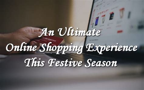 An Ultimate Online Shopping Experience This Festive Season