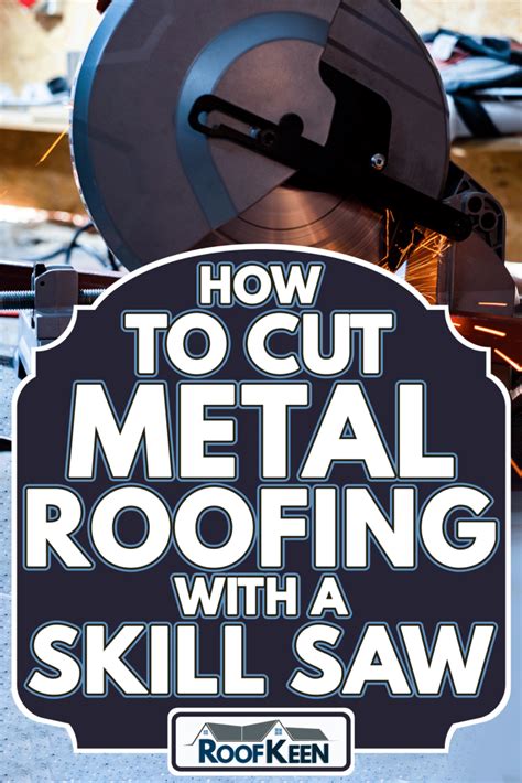 How To Cut Metal Roofing With A Skill Saw