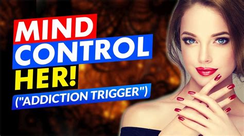 How To Mind Control Someone To Love You The Addiction Trigger