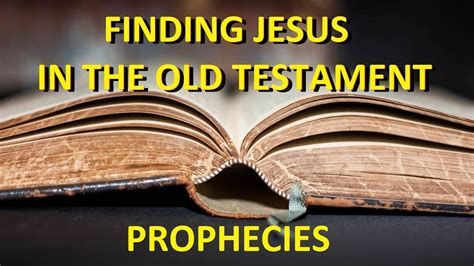 Finding Jesus In The Old Testament Prophecies Youtube