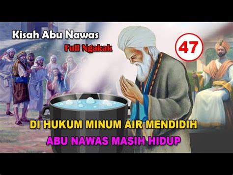 Full Abu Nawas Dihukum Minum Air Mendidih Kisah Abu Nawas Lucu Youtube
