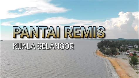 If you are travelling from kuala selangor towards klang, you will pass by sungai buluh town before reaching this beach. PANTAI REMIS 2019 | Jeram, Kuala Selangor - YouTube
