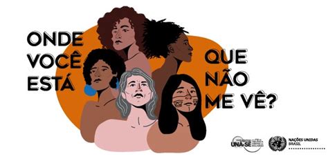 Na Es Unidas Visibilizam Lideran A Das Mulheres Em Campanha Dos Dias De Ativismo Pelo Fim Da