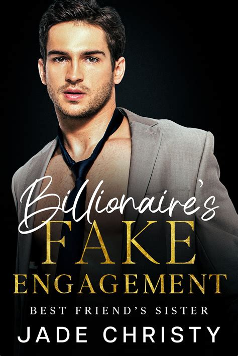 billionaire s fake engagement best friend s sister by jade christy goodreads