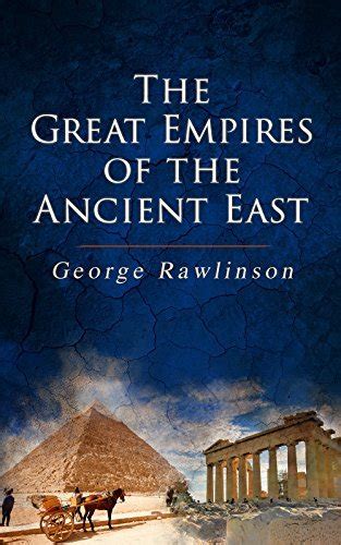 The Great Empires Of The Ancient East Egypt Phoenicia The Kings Of