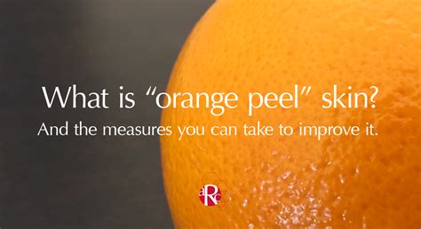 Orange Peel Skin How To Improve It Orange Peel Skin Natural Anti