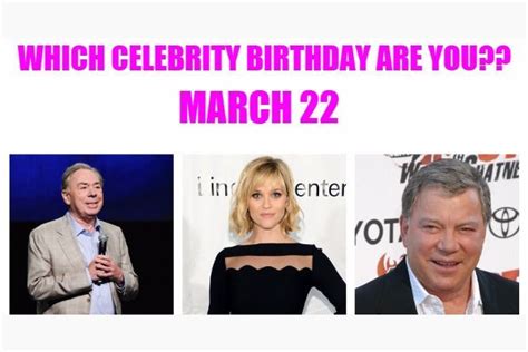 March 22 Which Celebrity Birthday Are You