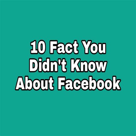 10 Facts You Didnt Know About Facebook