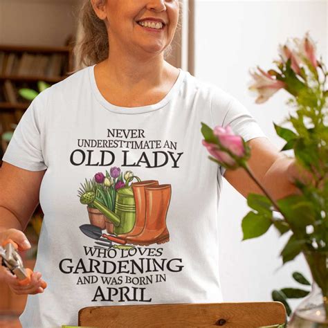 never underestimate old lady who loves gardening shirt april