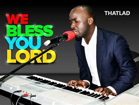 Music Thatlad We Bless You Lord Praiseworld Radio