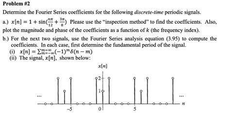 Solved Problem 2 Determine The Fourier Series Coefficients Chegg Com