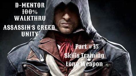 Assassin S Creed Unity Walkthrough Skills Training Long Weapon