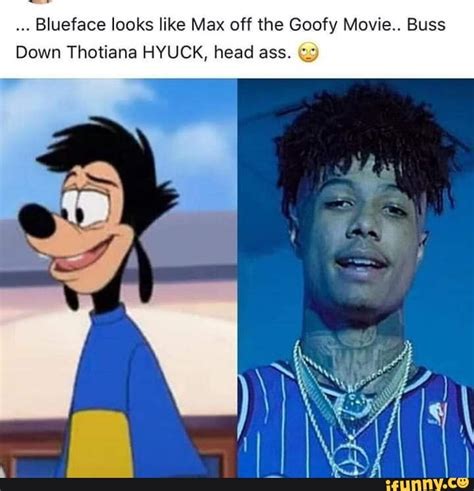 Blueface Looks Like Max Off The Goofy Movie Buss Down Thotiana Hyuck
