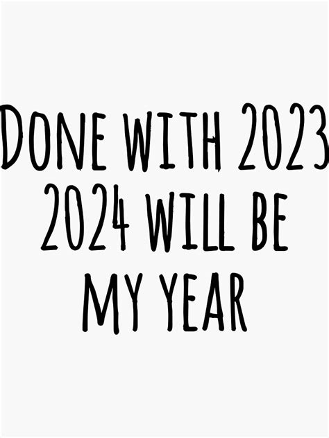 Done With 2023 2024 Will Be My Year Funny New Year T Sticker