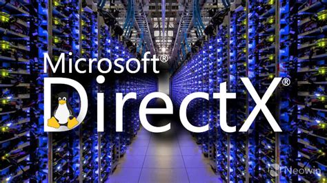 Directx 12 Support Is Infiltrating Linux Under The Radar Neowin