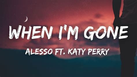 Alesso And Katy Perry When Im Gone Lyrics Youtube