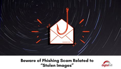 Beware Of Phishing Scam Related To Stolen Images Digital Hill