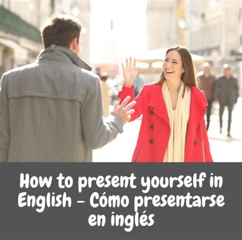 Traducción Español Inglés Cómo Presentarse En Inglés Formal E