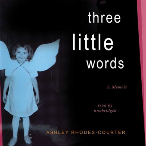 Lorraine rhodes was a single teenage mother who shared parenting duties of little ashley with her twin sister. Three Little Words: A Memoir Audiobook | Ashley Rhodes ...