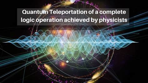 Quantum Teleportation of a complete logic operation achieved by physicists
