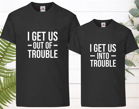 I Get Us Into Trouble Out Of Trouble Couples T Shirt Funny Etsy