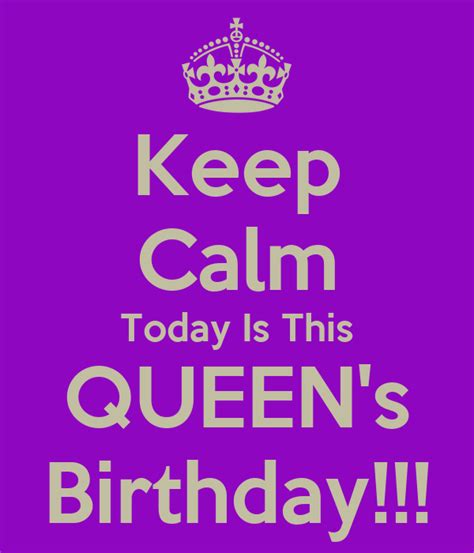Keep Calm Today Is This Queens Birthday Keep Calm And Carry On