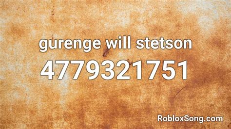 Gurenge Will Stetson Roblox Id Roblox Music Codes