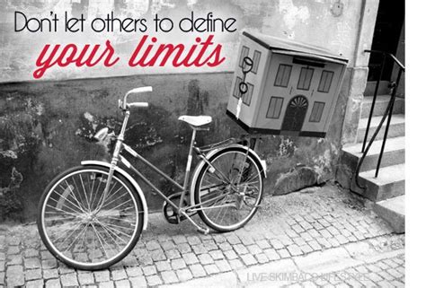 Live a Little: Don't Let Others Define Your Limits ...
