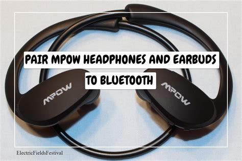 How To Pair Mpow Headphones And Earbuds To Bluetooth Easy Quick Guide