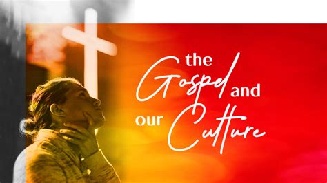 The Gospel And Culture Lifeway Church