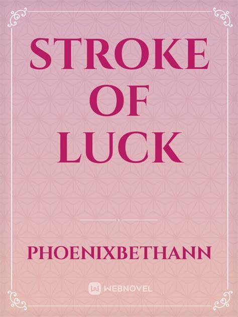 Read Stroke Of Luck Phoenixbethann Webnovel