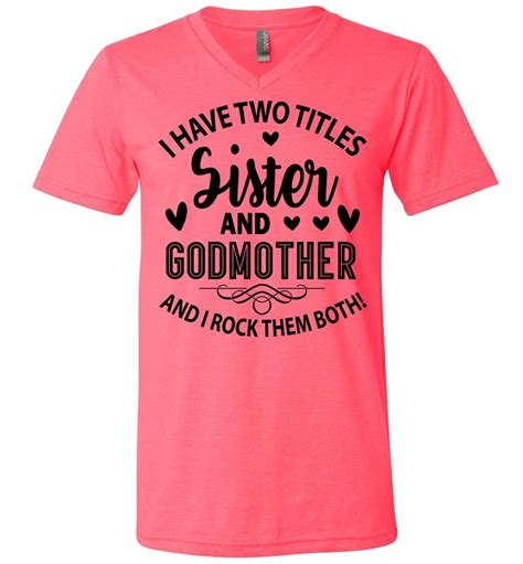 I Have Two Titles Sister And Godmother Sister Shirt Unisex V Neck Tee Neon Pink Xl