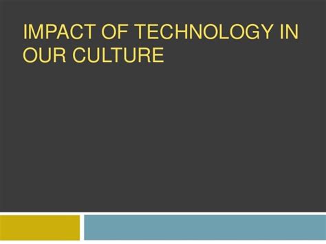 Impact Of Technology In Our Culture