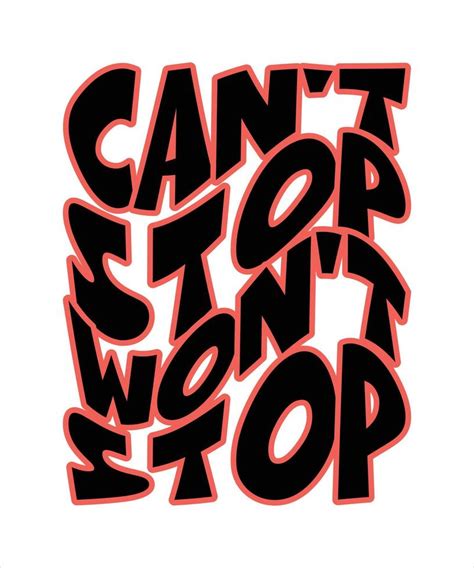 Cant Stop Wont Stop Lettering Quote For T Shirt Design 6484429 Vector