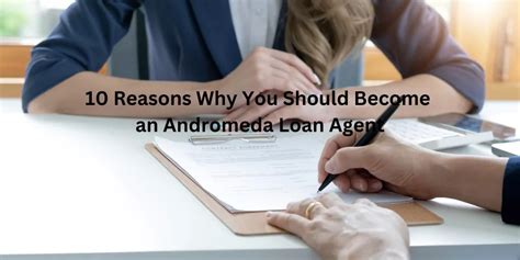 10 Reasons Why You Should Become An Andromeda Loan Agent Andromeda