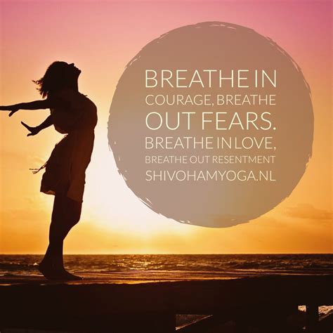 Breathe In Courage Breathe Out Fears Breathe In Love Breathe Out