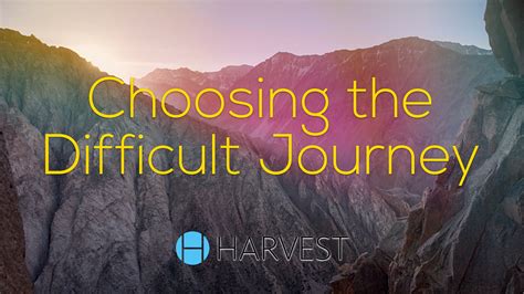 Choosing the Difficult Journey - Harvest Sarasota Church