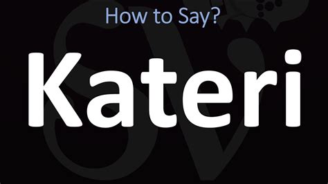 How To Pronounce Kateri Update