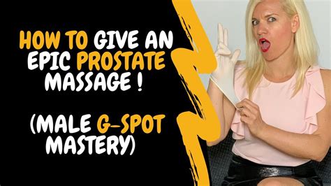 How To Give An Epic Prostate Massage Male G Spot Mastery Youtube