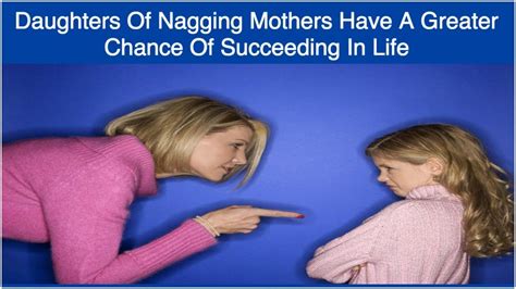 New Research Says That Daughters Of Nagging Mothers Have A Greater