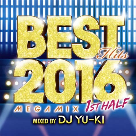Best Hits 2016 Megamix 1st Half Mixed By Dj Yu Ki Cdjournal