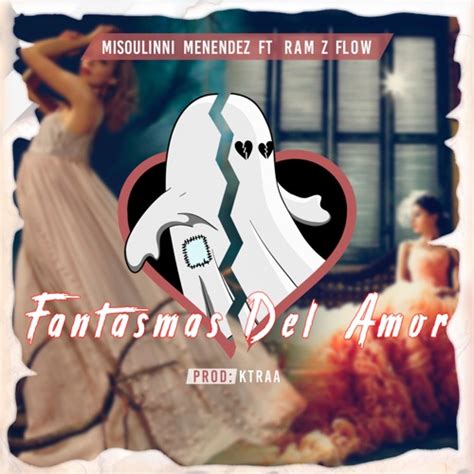 Fantasmas Del Amor Feat Ram Z Flow