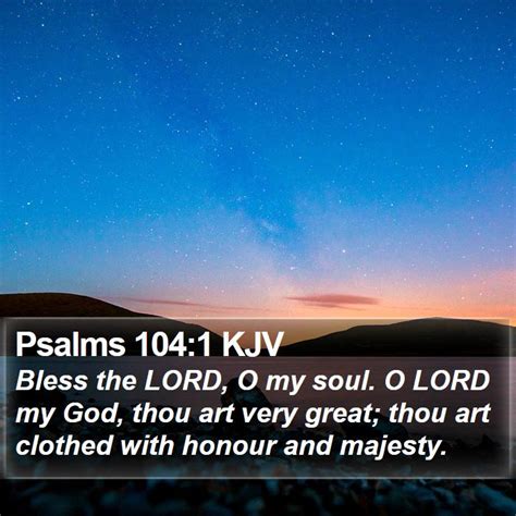 Psalms 1041 Kjv Bless The Lord O My Soul O Lord My God Thou