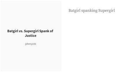 [r 18] Spanking Yuri Batgirl Vs Supergirl Spank Of Justi Pixiv