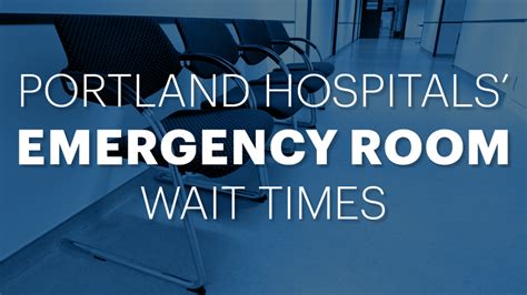 Check Out The Longest And Shortest Er Wait Times At Portland Hospitals Portland Business Journal