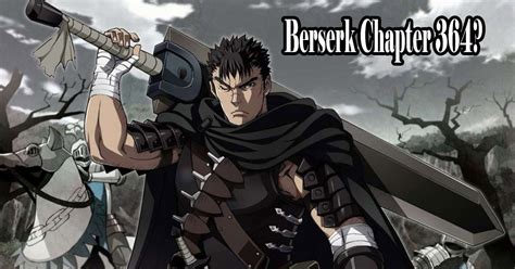 Berserk Chapter 364 Release Date Where To Read Berserk Manga