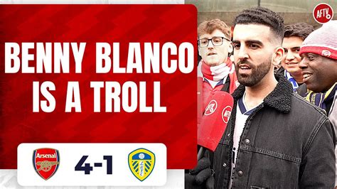 Arsenal 4 1 Leeds Benny Blanco Is A Troll Sheroy Youtube